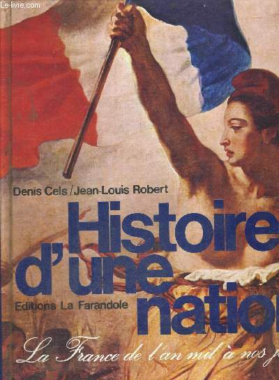 HISTOIRE D UNE NATION / LA FRANCE DE L AN MIL A NOS JOURS