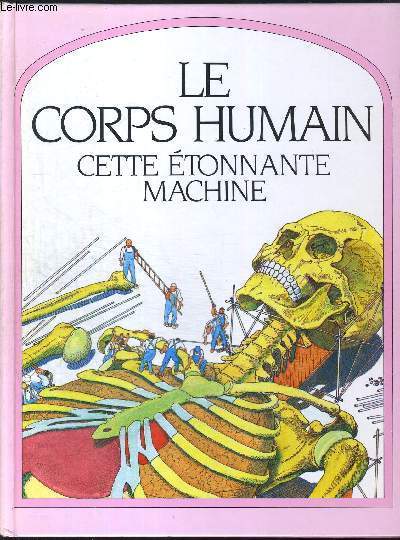LE CORPS HUMAIN CETTE ETONNANTE MACHINE