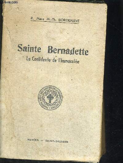SAINTE BERNADETTE - LA CONFIDENTE DE L IMMACULEE