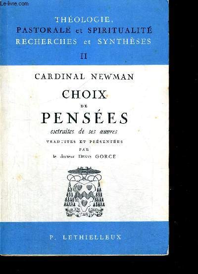 CARDINAL NEWMAN CHOIX DE PENSEES - THEOLOGIE PASTORALE ET SPIRITUALITE RECHERCHES ET SYNTHESES