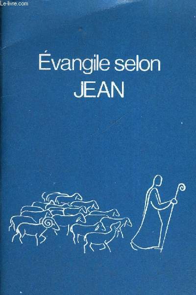 EVANGILE SELON JEAN EN FRANCAIS COURANT