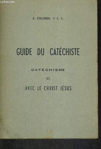 GUIDE DU CATECHISTE - CATECHISME TOME III AVEC LE CHRIST JESUS