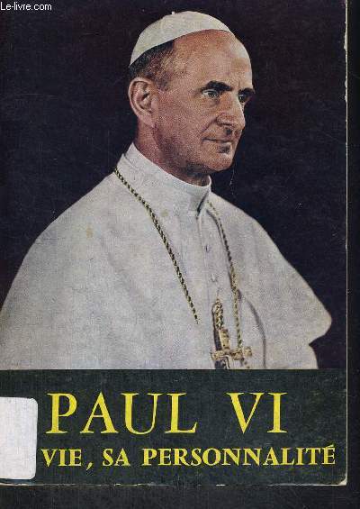 PAUL VI SA VIE SA PERSONNALITE