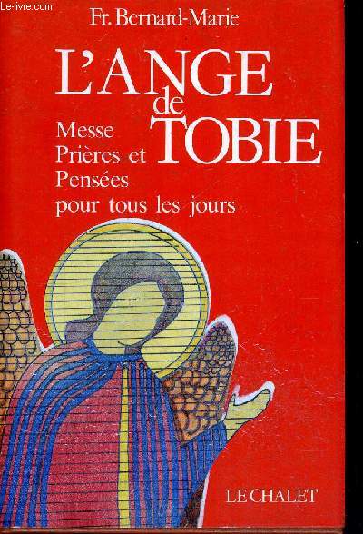 L ANGE DE TOBIE - MESSES - PRIERES ET PENSEES POUR TOUS LES JOURS
