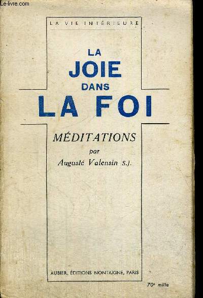 LA JOIE DANS LA FOI - MEDITATIONS - COLLECTION LA VIE INTERIEURE
