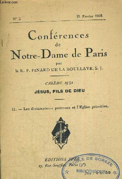 CONFERENCES DE NOTRE DAME DE PARIS - CAREME 1932 - JESUS FILS DE DIEU - II LES DIVINISATIONS PAIENNES ET L EGLISE PRIMITIVE - N2 - 21 FEVRIER 1932