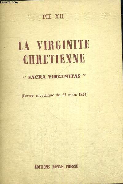 LA VIRGINITE CHRETIENNE - SACRA VIRGINITAS - LETTRE ENCYCLIQUE DU 25 MARS 1954