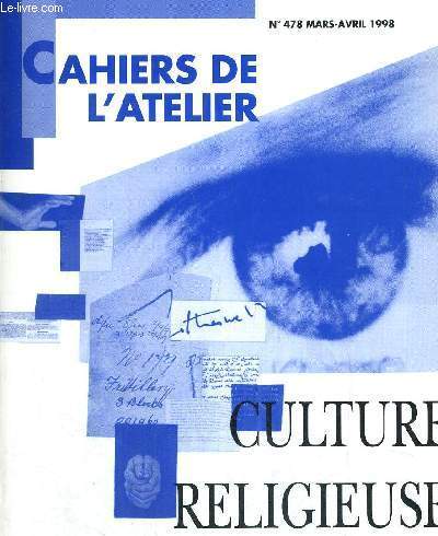 CAHIERS DE L ATELIER - CULTURE RELIGIEUSE ET FOI N 478 - MARS AVRIL 1998