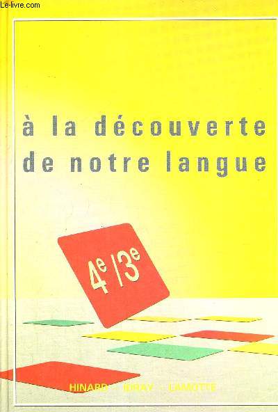 A LA DECOUVERTE DE NOTRE LANGUE 4E 3E - EDITION 1989