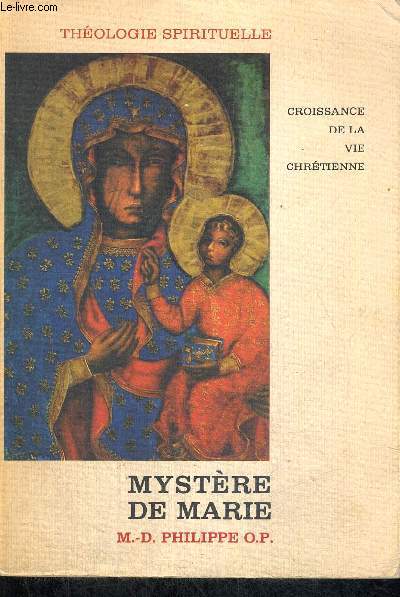 MYSTERE DE MARIE - THEOLOGIE SPIRITUELLE - CROISSANCE DE LA VIE CHRETIENNE