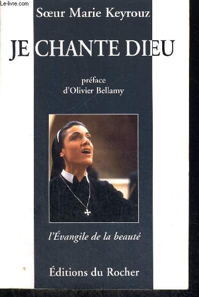 JE CHANTE DIEU - PREFACE D OLIVIER BELLAMY - L EVANGILE DE LA BEAUTE