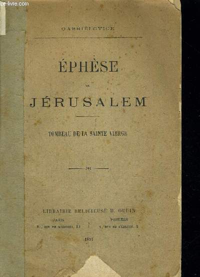 EPHESE OU JERUSALEM - TOMBEAU DE LA SAINTE VIERGE