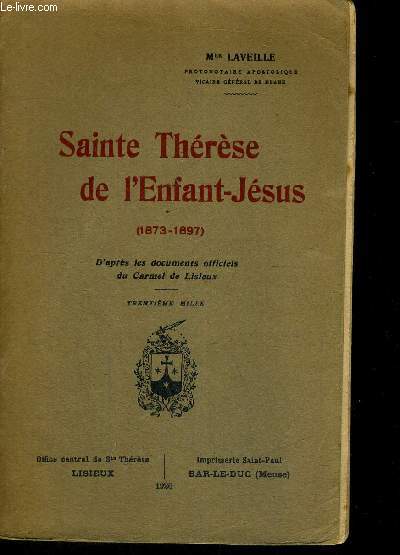 SAINTE THERESE DE L ENFANT DE JESUS (1873-1897) D APRES LES DOCUMETNS OFFICIELS DU CARMEL DE LISIEUX
