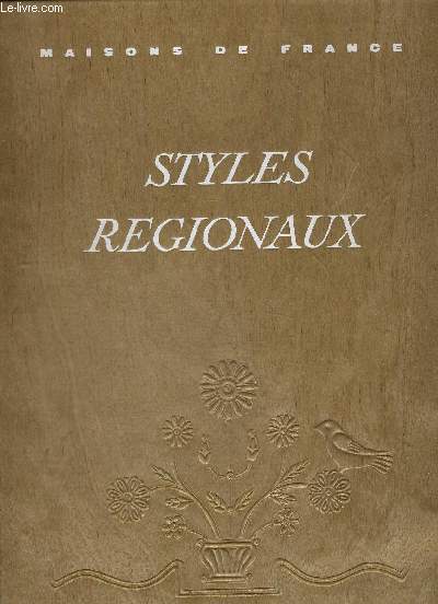 STYLES REGIONAUX - ARCHITECTURE - MOBILIER - DECORATION - PLAISIR DE FRANCE - PLAISIR DE FRANCE