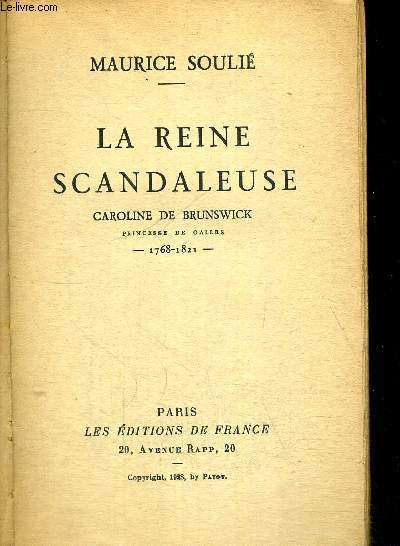 LA REINE SCANDALEUSE - CAROLINE DE BRUNSWICK 1768 - 1821
