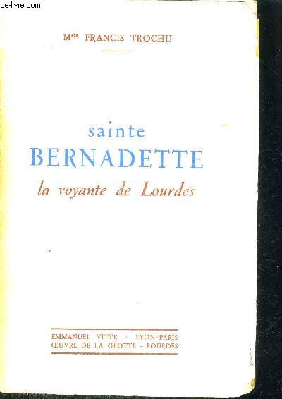 SAINTE BERNADETTE - LE VOYANTE DE LOURDES