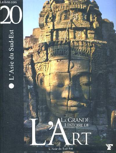 L ASIE DU SUD EST - BIRMANIE (MYANMAR) - THAILANDE - LAOS - CAMBODGE - VIETMAN - LA GRANDE HISTOIRE DE L ART - N20