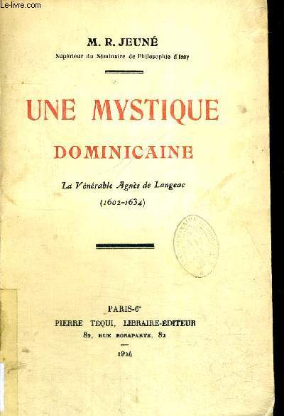 UNE MYSTIQUE DOMINICAINE LA VERITABLE AGNES DE LANGEAC 1602 - 1634