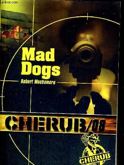 MAD DOGS - CHERUB / 08 - TRADUIT DE L ANGLAIS PAR ANTOINE PICHOT