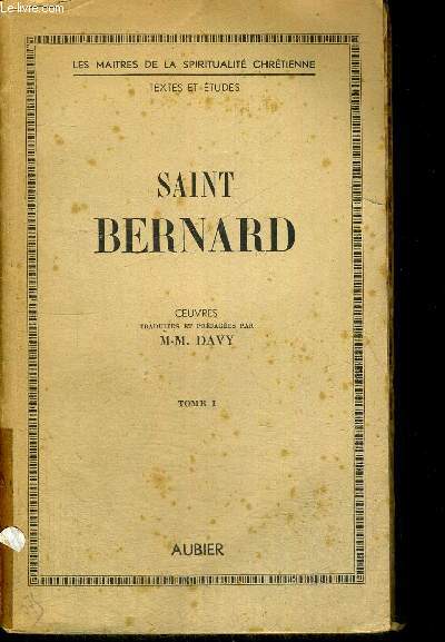 SAINT BERNARD - TOME I - LES MAITRES DE LA SPIRITUALITE CHRETIENNE - TEXTES ET ETUDES