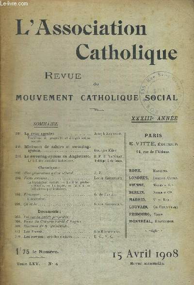 L ASSOCIATION CATHOLIQUE - REVUE DU MOUVEMENT CATHOLIQUE SOCIAL - TOME LXV - N4 - 15 AVRIL 1908 - XXXIII E ANNEE