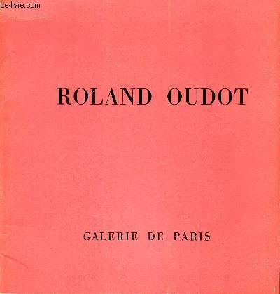 ROLAND OUDOT 17 OCTOBRE - 18 NOVEMBRE 1972