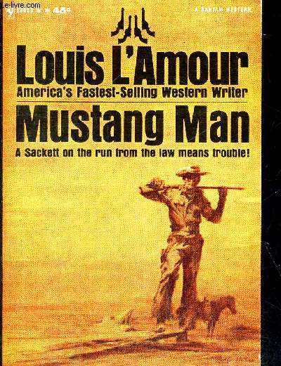 MUSTANG MAN - A SACKETT ON THE RUN FROM THE LAW MEANS TROUBLE - OUVRAGE EN ANGLAIS