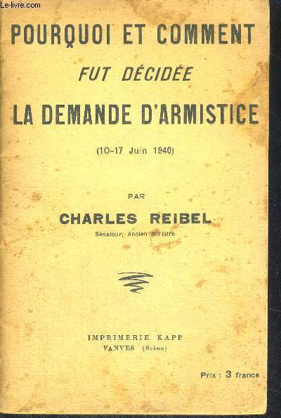 POURQUOI ET COMMENT FUT DECIDEE LA DEMANDE D ARMISTICE (10-17 JUIN 1940)