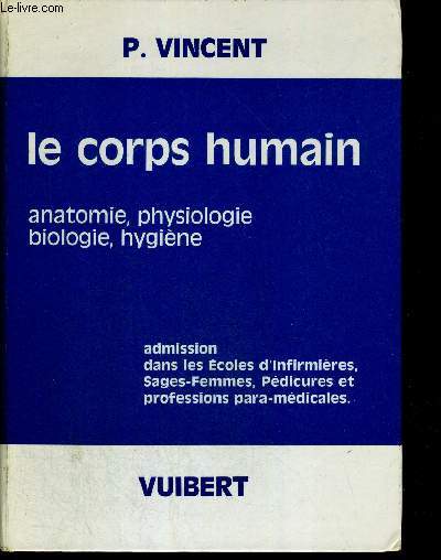 LE CORPS HUMAIN - ANATOMIE - PHYSIOLOGIE - BIOLOGIE - HYGIENE