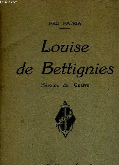 LOUISE DE BETTIGNIES - HEROINE DE GUERRE