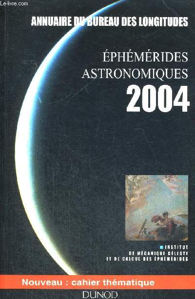 ANNUAIRE DU BUREAU DES LONGITUDES - EPHEMERIDES ASTRONOMIQUES 2004 - NOUVEAU CAHIER THEMATIQUE