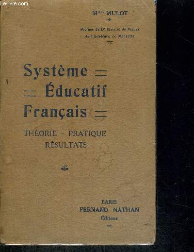 SYSTEME EDUCATIF FRANCAIS - THEORIE - PRATIQUE - RESULTATS - PREFACE DU DR MAURICE DE FLEURY