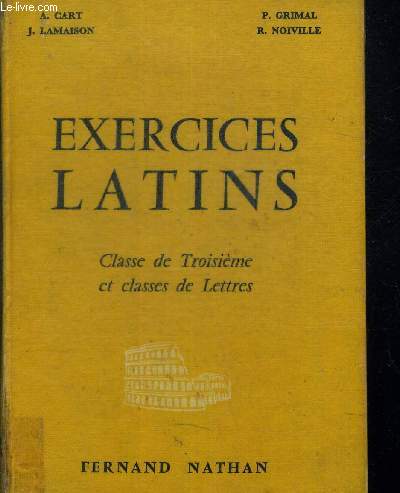 EXERCICES LATINES - CLASSE DE TROISIEME ET CLASSES DE LETTRES
