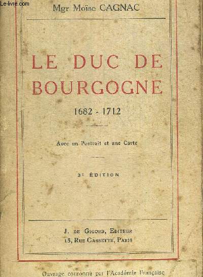 LE DUC DE BOURGOGNE 1682 - 1712 - AVEC UN PORTRAIT ET UNE CARTE - 3e EDITION
