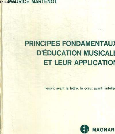 PRINCIPES FONDAMENTAUX D EDUCATION MUSICALE ET LEUR APPLICATION. L ESPRIT AVANT LA LETTRE, LE COEUR AVANT L INTELLECT