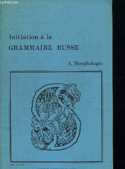 INITIATION DE LA GRAMMAIRE RUSSE - MORPHOLOGIE