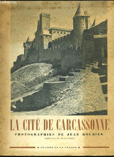 LA CITE DE CARCASSONNE. PREFACE DE JEAN GIROU.CHARME DE LA FRANCE