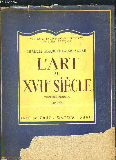 L ART AU XVIIe SIECLE 2 VOLUMES. TOME 1 : PREMIERE PERIODE 1594 - 1661 / TOME 2 : DEUXIEME PERIODE 1661 - 1715. NOUVELLE ENCYCLOPEDIE ILLUSTREE DE L ART FRANCAIS