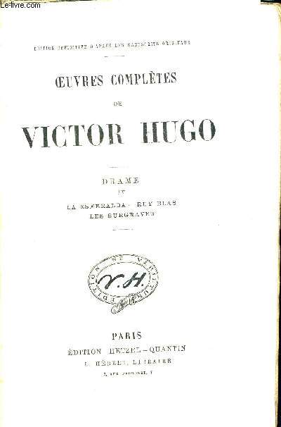 OEUVRES COMPLETES DE VICTOR HUGO. DRAME IV LA ESMERALDA - RUY BALS - LES BRUGRAVES. EDITION DEFINITIVE D APRES LES MANUSCRITS ORIGINAUX