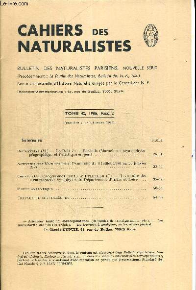 CAHIERS DES NATURALISTES. BULLETIN DES NATURALISTES PARISIENS. TOME 42. 1986 FASC.2 . BOURNERIAS M. - LE BOIS DE LA BARDOLLE (MARNE) UN JOYAU PHYTOGEOGRAPHIQUE ET FLORISTIQUE EN PERIL / ACTIVITES DES NATURALISTES PARISIENS DU 6 JUILLET 1986 AU 10 JANVIER