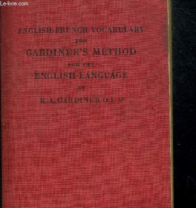 ENGLISH FRENCH VOCABULARY FOR GARDINER S METHOD FOR THE ENGLISH LANGUAGE. OUVRAGE EN ANGLAIS ET EN FRANCAIS