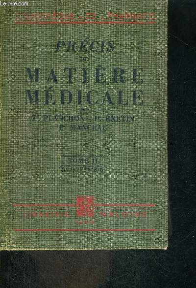 PRECIS DE MATIERE MEDICALE - PAR LES DOCTEURS PLANCHON/ BRETIN- REVISEE ET MIS A JOUR PAR PIERRE MANCEAU - - TOME 2