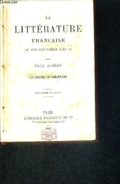 LA LITTERATURE FRANCAISE AU XIX EME SIECLE - LES ORIGINES DU ROMANTISME - 2EME EDITION