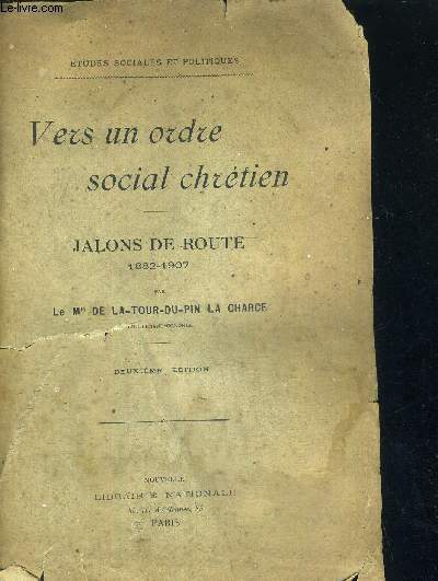 VERS UN ORDRE SOCIAL CHRETIEN - JALONS DE ROUTE 1882-1907 - 2EME EDITION