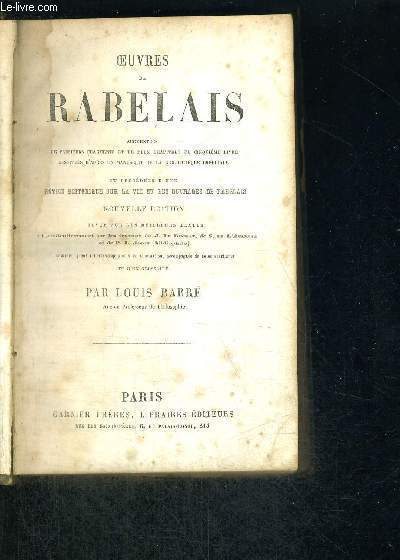 OEUVRES DE RABELAIS - PRECEDES D'UNE NOTICE HISTORIQUE SUR LA VIE ET LES OUVRAGES DE RABELAIS