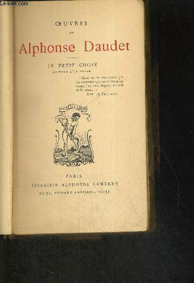 OEUVRES DE ALPHONSE DAUDET - LE PETIT CHOSE - HISTOIRE D'UN ENFANT