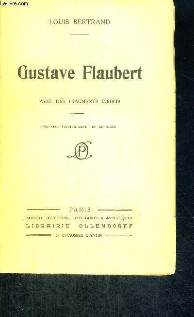 GUSTAVE FLAUBERT - AVEC DES FRAGMENTS INEDITS - NOUVELLE EDITION REVUE ET CORRIGEE