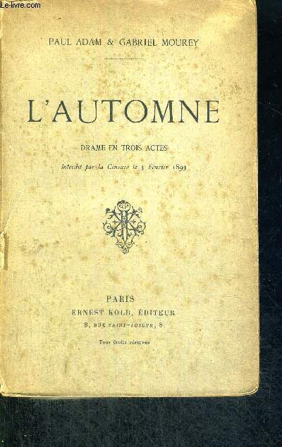 L'AUTOMNE - DRAME EN 3 ACTES - INTERDIT PAR LA CENSURE - LE 3 FERVRIER 1893