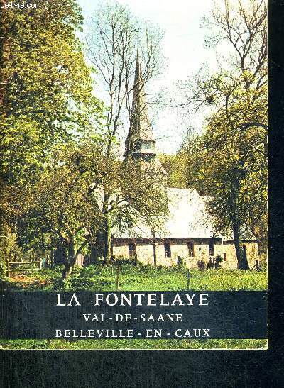 LA FONTELAYE - VAL-DE-SAANNE - BELLEVILLE-EN-CAUX