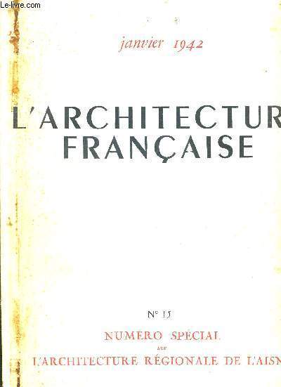 L'ARCHITECTURE FRANCAISE - N15 - JANVIER 1942 - NUMERO SPECIAL SUR L'ACHITECTURE REGIONALE DE L'AISNE - ARCHITECTURE - URBANISME - ARCHITECTURE PAYSAGISTE - TRAVAUX PUBLICS - ETUDES TECHNIQUES - ARCHEOLOGIE - ARTS APPLIQUES - PEINTURE - SCULPTURE